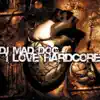 DJ Mad Dog - I Love Hardcore (Traxtorm 0050)